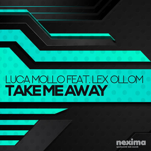 Luca Mollo  Lex Ollom - Take Me Away
