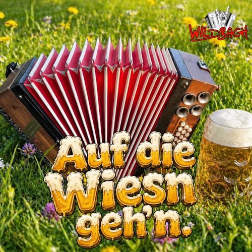 Wildbach - Auf Die Wiesn Geh´n