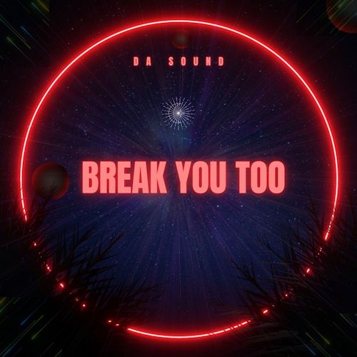 DA Sound - Break You Too