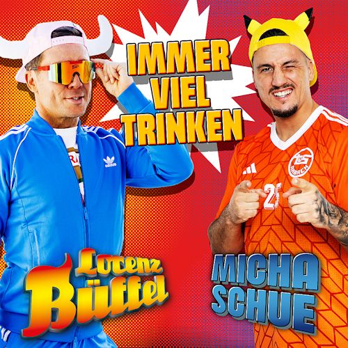 Lorenz Büffel, Micha Schue - Immer Viel Trinken
