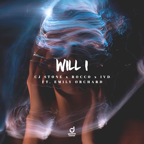 CJ STONE & ROCCO & IVD feat. EMILY ORCHARD - Will I