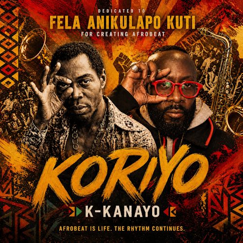 k Kanayo feat. Felix Okon - Koriyo (Tribute To Baba 70 Fela Anikulapo Kuti)
