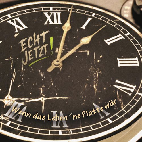 Echt Jetzt! - Wenn Das Leben ’Ne Platte Wär