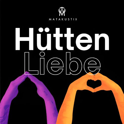 Matakustix - Hüttenliebe